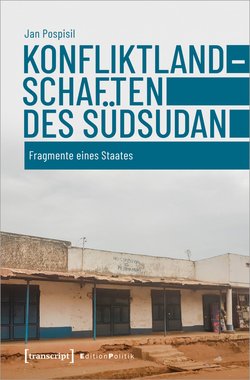Buchcover Konfliktlandschaften des Südsudan, Fragmente eines Staates